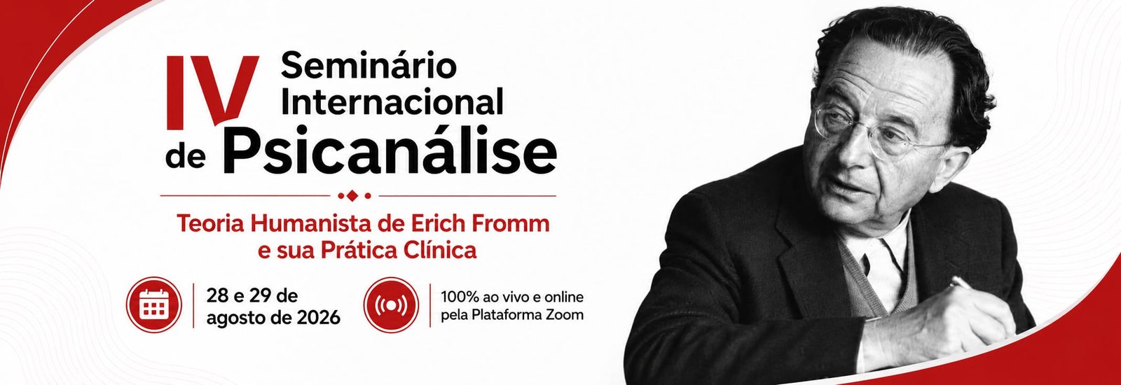 IV Seminário Internacional de Psicanálise. Teoria Humanista de Erich Fromm e sua Prática Clínica. 28 e 29 de agosto de 2026. 100% ao vivo e online pela Plataforma Zoom.